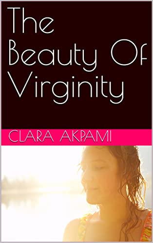 The Beauty Of Virginity PB - Clara Akpami